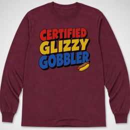 Certified Glizzy Gobbler — Long Sleeve Tee