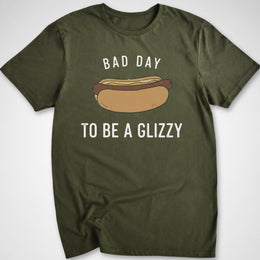 Bad Day to be a Glizzy T-Shirt