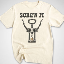 Screw It T-Shirt