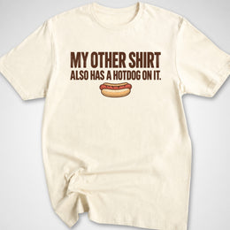 My Other Shirt T-Shirt