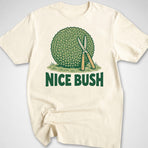 Nice Bush T-Shirt
