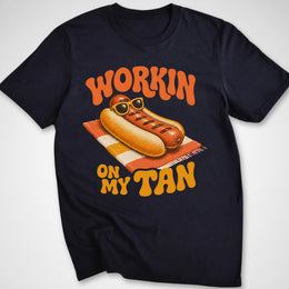 Workin' on My Tan T-Shirt
