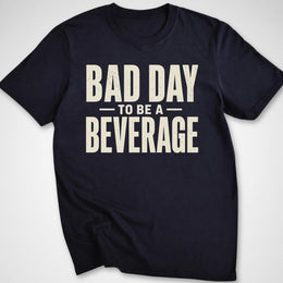 Bad Day Beverage T-Shirt