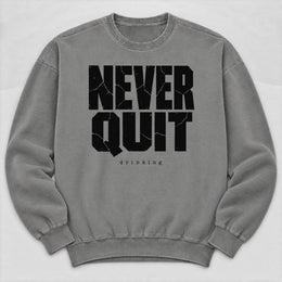 Never Quit Drinking Sweatshirt