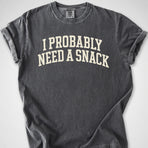 Probably Need a Snack — Premium Tee