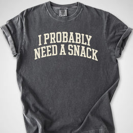 Probably Need a Snack — Premium Tee