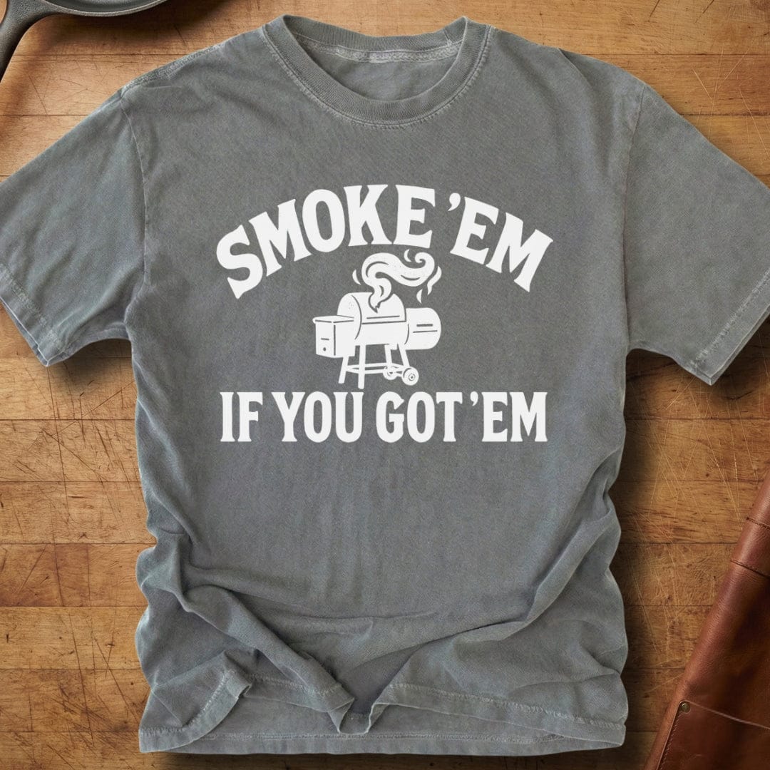 Smoke 'Em If You Got 'Em — Premium Tee