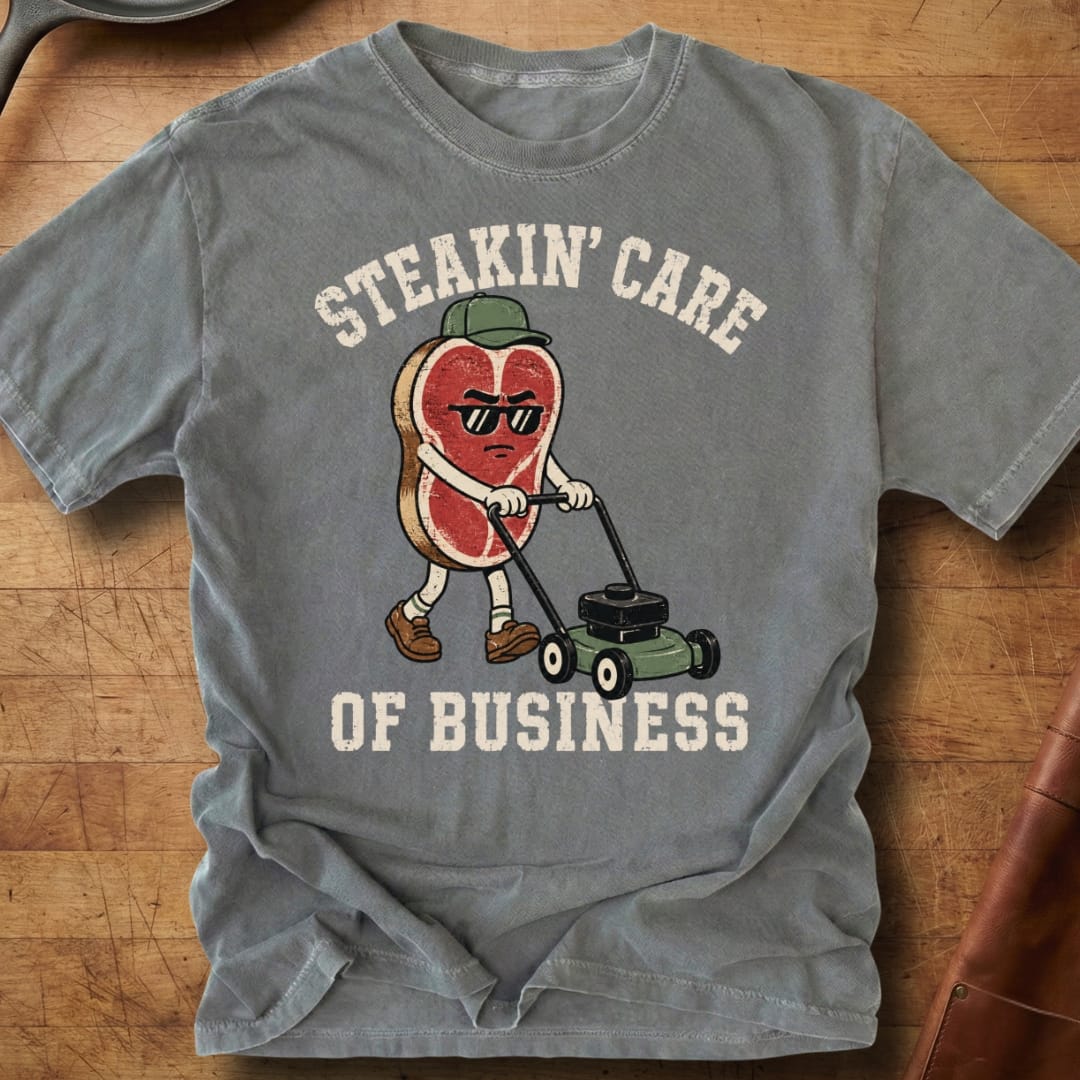 Steakin' Care of Business — Premium Tee