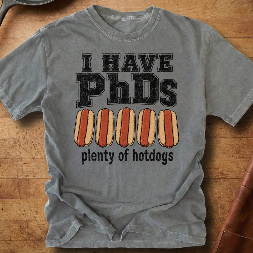 I Have PhDs — Premium Tee