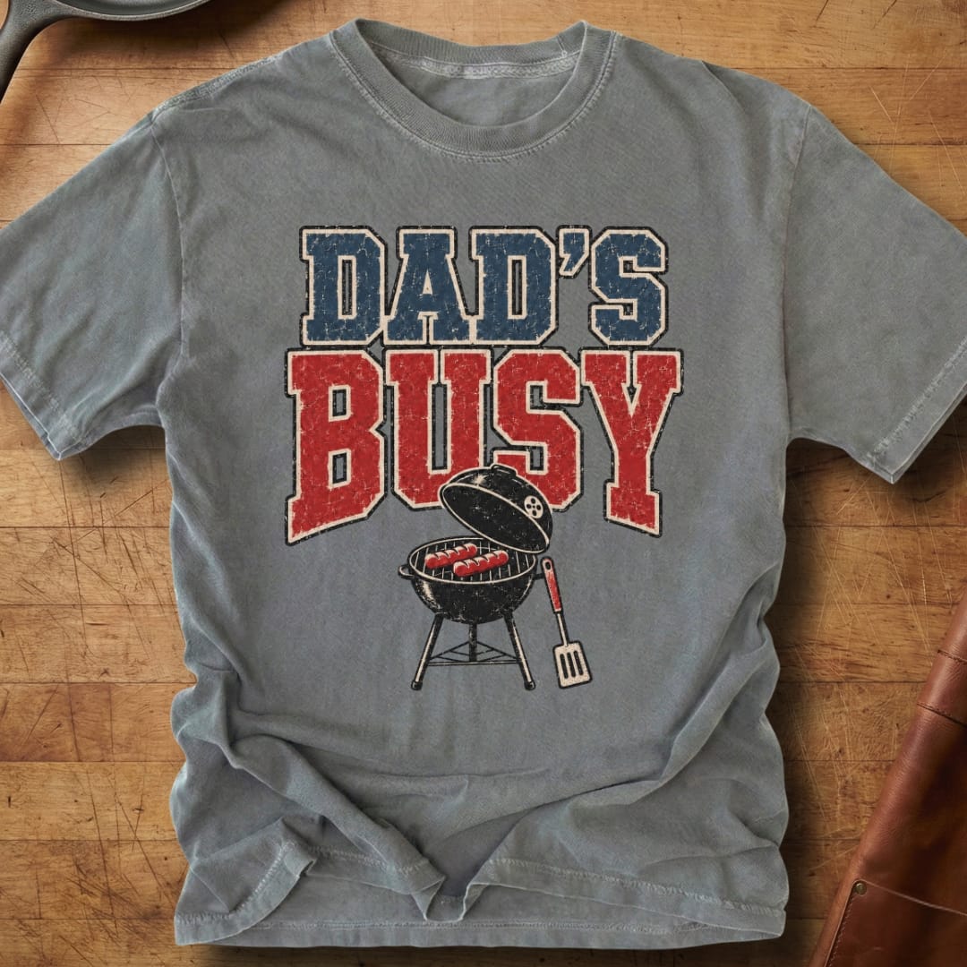Dad's Busy — Premium Tee