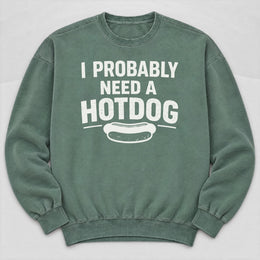 Probably Need a Hotdog Sweatshirt