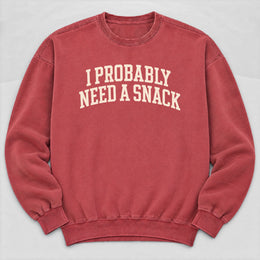 Probably Need a Snack Sweatshirt