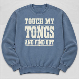 Touch My Tongs Sweatshirt