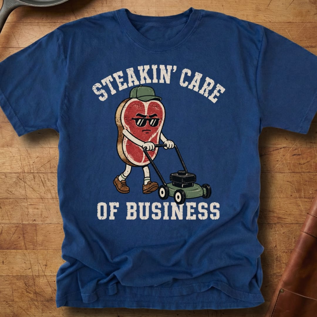 Steakin' Care of Business — Premium Tee