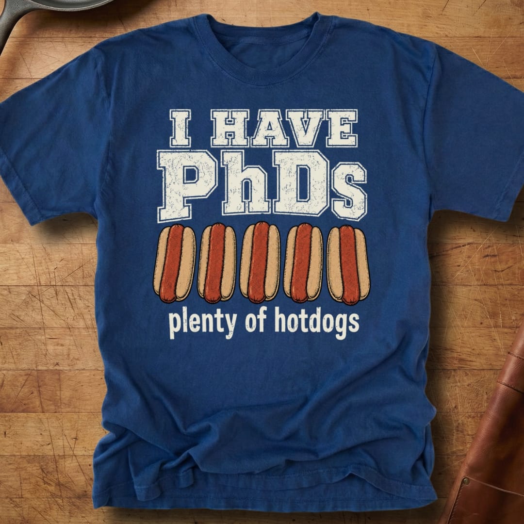 I Have PhDs — Premium Tee