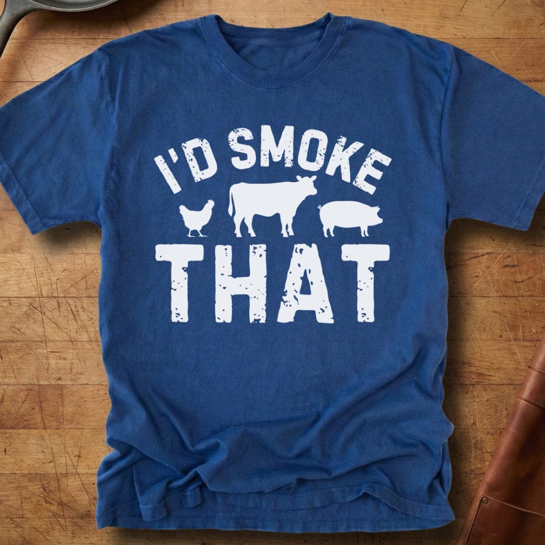 I'd Smoke That — Premium Tee