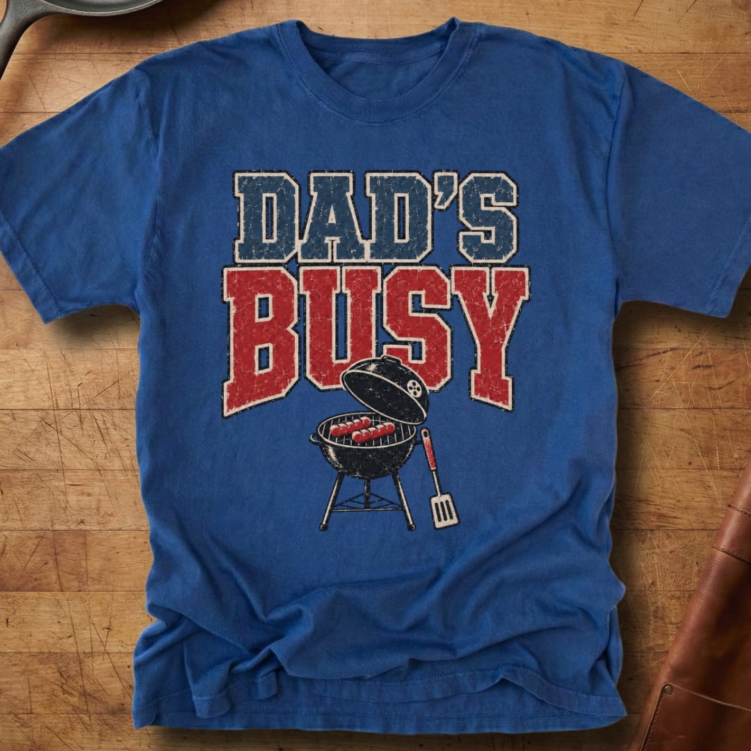 Dad's Busy — Premium Tee